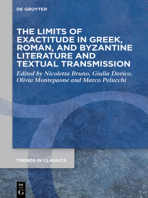 cover image of The Limits of Exactitude in Greek, Roman, and Byzantine Literature and Textual Transmission